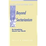 Beyond Sectarianism Re-Imagining Church & World