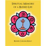 Spiritual Memoirs of a Blessed Life