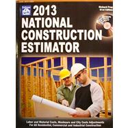 National Construction Estimator 2013 : Labor and Material Costs, Manhours and City Costs Adjustments for All Residential, Commercial and Industrial Construction