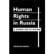 Human Rights in Russia: A Darker Side of Reform