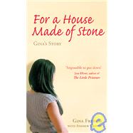 For a House Made of Stone Gina's Story