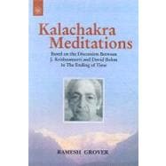 Kalachakra Meditations : Based on the Discussions Between J. Krishnamurti and David Bohm in the Ending of Time