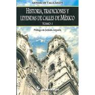 Historia, tradiciones y leyendas de calles de Mexico / History, Traditions and Legends of streets of Mexico