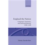 England the Nation Language, Literature, and National Identity, 1290-1340