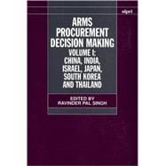 Arms Procurement Decision Making Volume 1: China, India, Israel, Japan, South Korea and Thailand