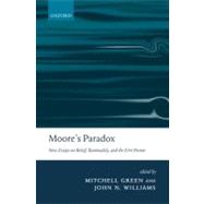 Moore's Paradox New Essays on Belief, Rationality, and the First Person
