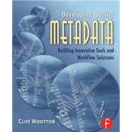 Developing Quality Metadata : Building Innovative Tools and Workflow Solutions