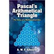 Pascal's Arithmetical Triangle The Story of a Mathematical Idea