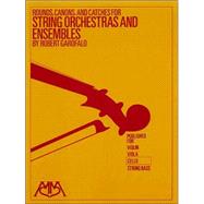Rounds, Canons And Catches for String Orchestra And Ensembles