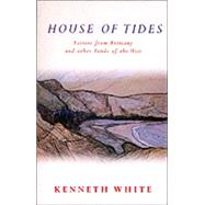 House of Tides : Letters from Brittany and Other Lands of the West