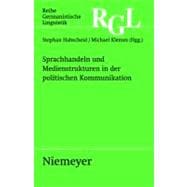Sprachhandeln Und Medienstrukturen in Der Politischen Kommunikation