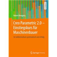 Creo Parametric 2.0 - Einstiegskurs Fnr Maschinenbauer: Im Selbststudium Systematisch Zum Erfolg