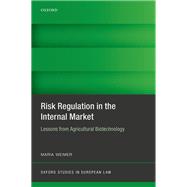 Risk Regulation in the Internal Market Lessons from Agricultural Biotechnology