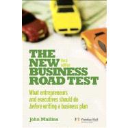 The New Business Road Test What entrepreneurs and executives should do before writing a business plan