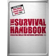 The Survival Handbook Essential Skills for Outdoor Adventure
