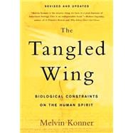 The Tangled Wing Biological Constraints on the Human Spirit