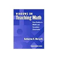 Windows on Teaching Math: Cases of Middle and Secondary Classrooms : Facilitator's Guide