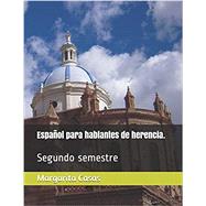 Español para hablantes de herencia: Segundo semestre (Spanish Edition)