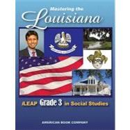 Mastering the Louisiana Ileap Grade 3 in Social Studies