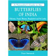 A Naturalist's Guide to the Butterflies of India