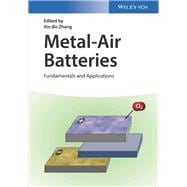 Metal-Air Batteries Fundamentals and Applications