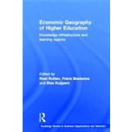 Economic Geography of Higher Education : Knowledge Infrastructure and Learning Regions