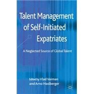 Talent Management of Self-Initiated Expatriates A Neglected Source of Global Talent