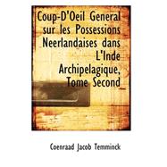 Coup-d'oeil General Sur Les Possessions Neerlandaises Dans L'inde Archipelagique, Tome Second