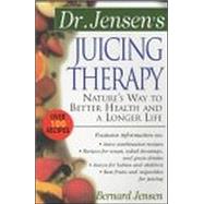 Dr. Jensen's Juicing Therapy Nature's Way to Better Health and a Longer Life