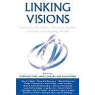 Linking Visions Feminist Bioethics, Human Rights, and the Developing World