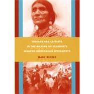 Indians and Leftists in the Making of Ecuador's Modern Indigenous Movements book cover, ISBN 9780822342793