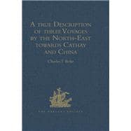 A true Description of three Voyages by the North-East towards Cathay and China, undertaken by the Dutch in the Years 1594, 1595, and 1596, by Gerrit de Veer: Published at Amsterdam in the Year 1598, and in 1609 translated into English by William Phillip
