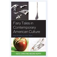 Fairy Tales in Contemporary American Culture How We Hate to Love Them