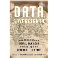Data Sovereignty From the Digital Silk Road to the Return of the State