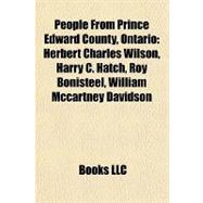 People from Prince Edward County, Ontario : Herbert Charles Wilson, Harry C. Hatch, Roy Bonisteel, William Mccartney Davidson