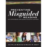 Preventing Misguided Reading; New Strategies for Guided Reading Teachers