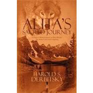 Alita's Sacred Journey : A Native's Mystical Journey to Help Alleviate Her Auntie's and Uncle's Suffering