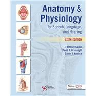 Anatomy & Physiology for Speech, Language, and Hearing,9781635502794