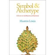 Symbol & Archetype A Study of the Meaning of Existence