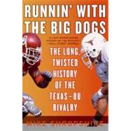 Runnin' With the Big Dogs: The Long, Twisted History of the Texas-OU Rivalry