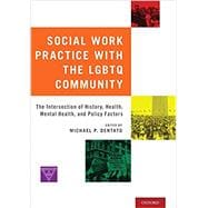 Social Work Practice with the LGBTQ Community The Intersection of History, Health, Mental Health, and Policy Factors