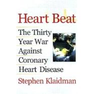 Saving the Heart The Battle to Conquer Coronary Disease