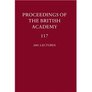 Proceedings of the British Academy, Volume 117 Volume 117: 2001 Lectures