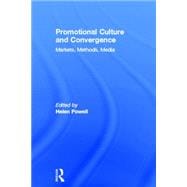 Promotional Culture and Convergence: Markets, Methods, Media
