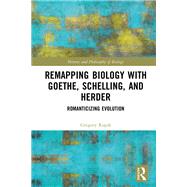 Remapping Biology with Goethe, Schelling, and Herder