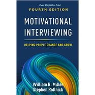 Motivational Interviewing Helping People Change and Grow