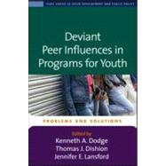 Deviant Peer Influences in Programs for Youth Problems and Solutions