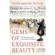 Gems of Exquisite Beauty How Hymnody Carried Classical Music to America