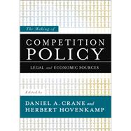 The Making of Competition Policy Legal and Economic Sources