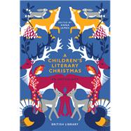 A Children's Literary Christmas An Anthology